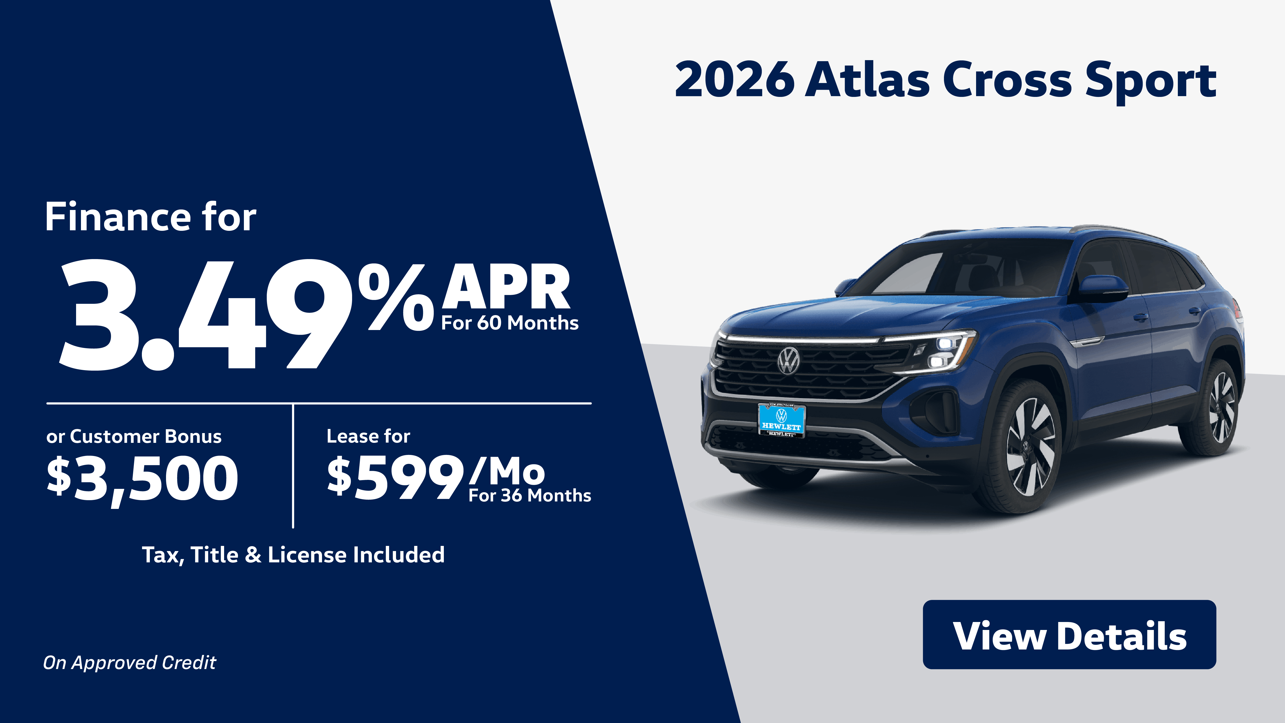 26 Atlas Cross Sport SE 3.49% 60 Mo OR $3,500 Customer Bonus OR $599 Lease